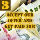 Accept our offer and get paid $$$!